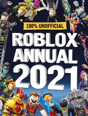 Roblox Annual 2021 100 Unofficial Bookstation - buy roblox character encyclopedia by official roblox with