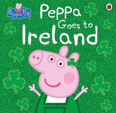 Peppa Pig: Peppa Goes to Ireland - Bookstation Peppa Pig: Peppa Goes to Ireland - Bookstation