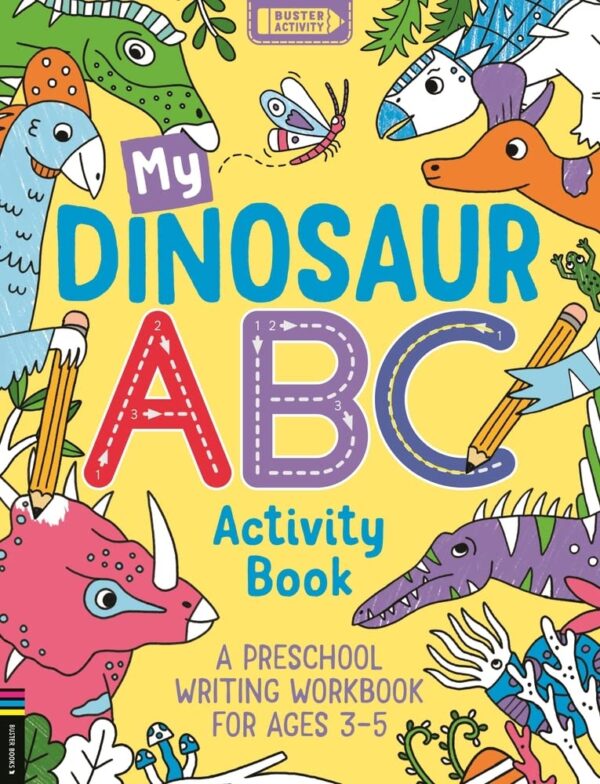 My Dinosaur ABC Activity Book: A Preschool Writing Workbook