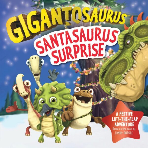 Gigantosaurus - Santasaurus Surprise: A Christmas lift-the-flap dinosaur adventure Board book