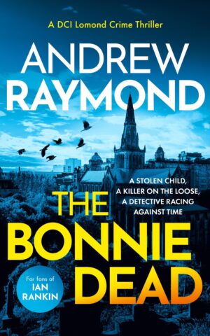The Bonnie Dead by Andrew Raymond 9781036705114 at Bookstation
