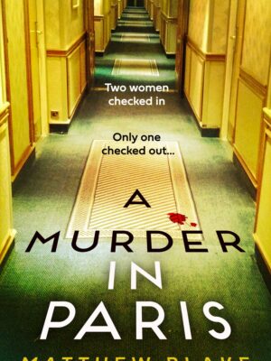 A Murder in Paris Matthew Blake 9780008607852