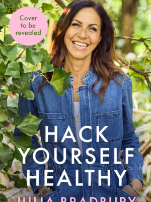 Hack Yourself Healthy Julia Bradbury 9780349436258 Bookstation