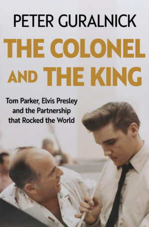 The Colonel and the King Peter Guralnick 9781399635301 Bookstation