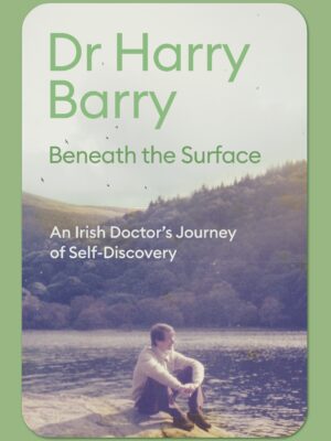 Beneath The Surface An Iirsh Doctor's Jounrey of Self-Discovery 9781399740913 Bookstation