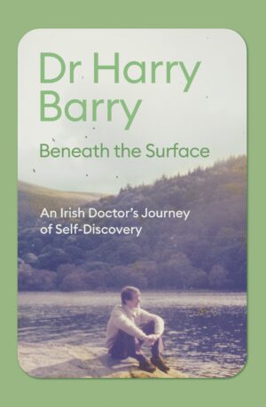 Beneath The Surface An Iirsh Doctor's Jounrey of Self-Discovery 9781399740913 Bookstation