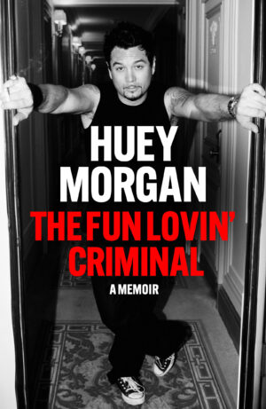 The Fun Loving Criminal A Memoir Huey Lewis 9781529442496 Bookstation