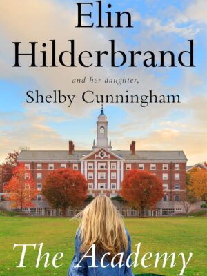 The Academy Elin Hilderbrand Shelby Cunningham 9781529445237 Bookstation