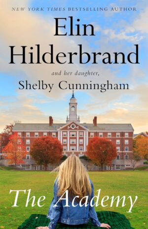 The Academy Elin Hilderbrand Shelby Cunningham 9781529445237 Bookstation