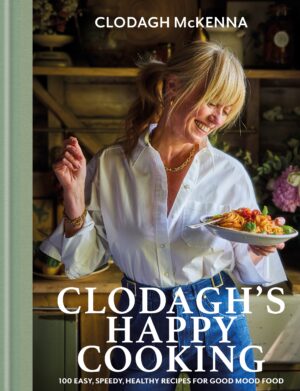 Clodagh's Happy Cooking Clodagh McKenna 9781804193372 Bookstation