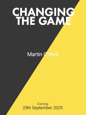 Changing he Game Martin O' Neill 9781035430000 Bookstation