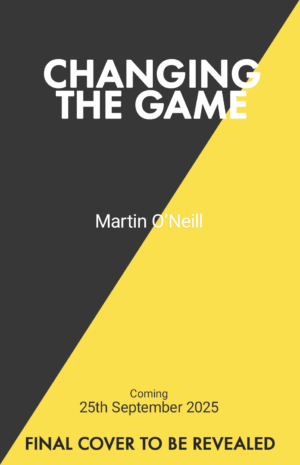Changing he Game Martin O' Neill 9781035430000 Bookstation