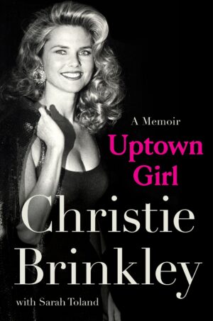Uptown Girl: A Memoir by Christie Brinkley 9780063385757 at Bookstation