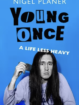 Young Once: A Life Less Heavy Nigel Planer 9781399826709 bookstation