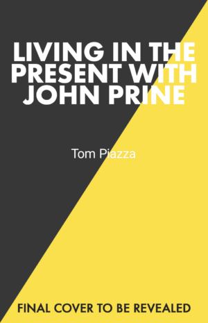 Livining in the Present with John Prine Tom Piazza 978191584123 Bookstation