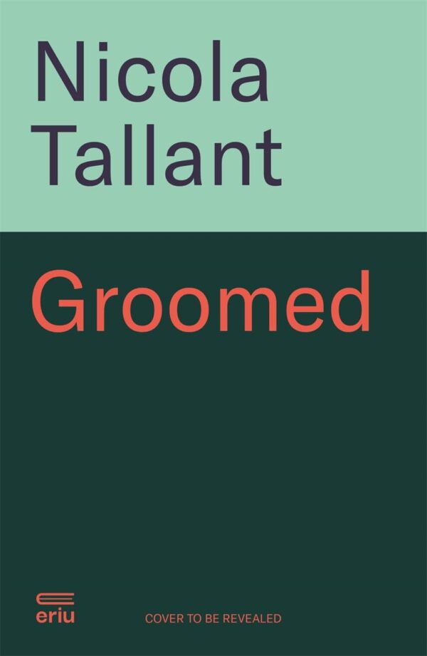 Groomed : Coercion, Control and a Cold-blooded Murder