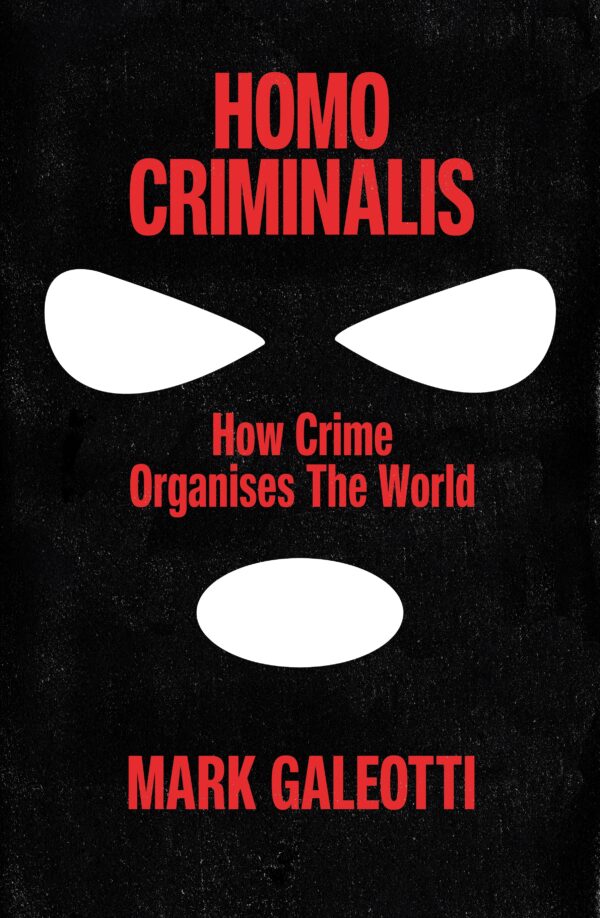 Homo Criminalis: How crime organises the world